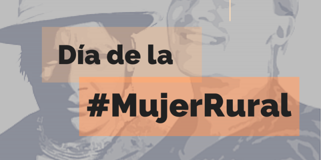 15 de octubre Día Internacional de las Mujeres Rurales